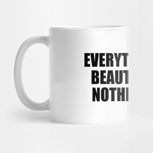 Everything was beautiful and nothing hurt Mug